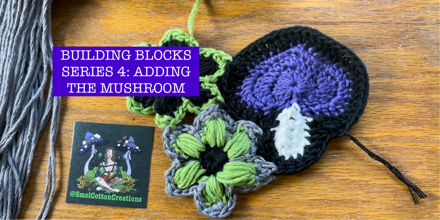 Building Blocks Series 4 - Adding Mushroom with Outline Pattern to a Flower Panel - DIY Crochet Festival Outfit Tutorial